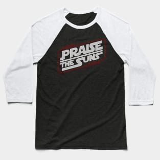 Dark Wars : PRAISE THE SUNS ! Baseball T-Shirt